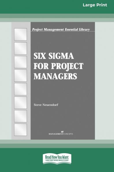 Six Sigma for Project Managers [16 Pt Large Print Edition]