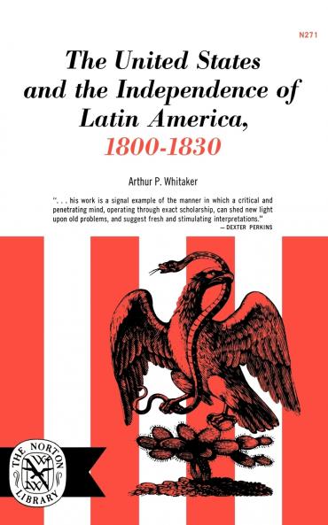 The United States and the Independence of Latin of America 1800-1830