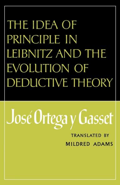 The Idea of Principle in Leibnitz and the Evolution of Deductive Theory
