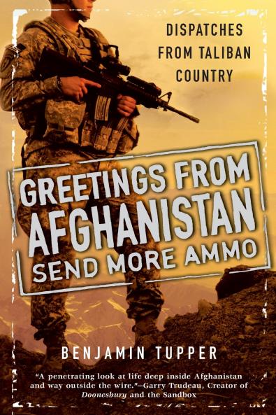 Greetings From Afghanistan Send More Ammo