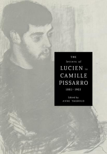 The Letters of Lucien to Camille Pissarro 1883 1903