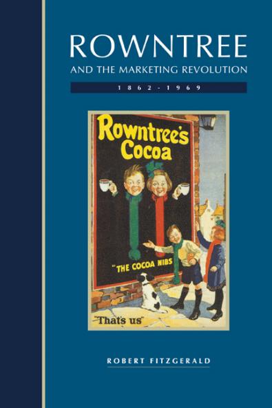 Rowntree and the Marketing Revolution 1862 1969