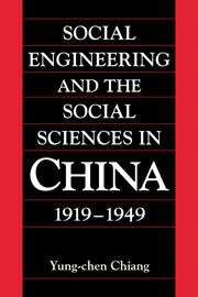 Social Engineering and the Social Sciences in China 1919 1949