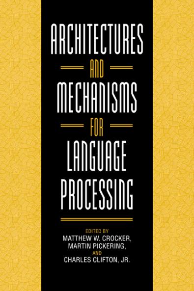 Architectures and Mechanisms for Language Processing