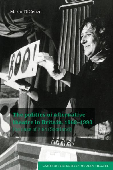 The Politics of Alternative Theatre in Britain 1968 1990