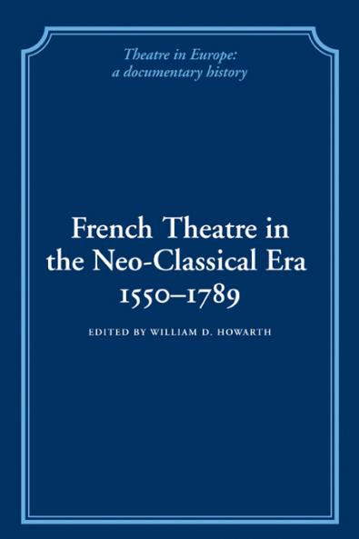 French Theatre in the Neo-Classical Era 1550 1789
