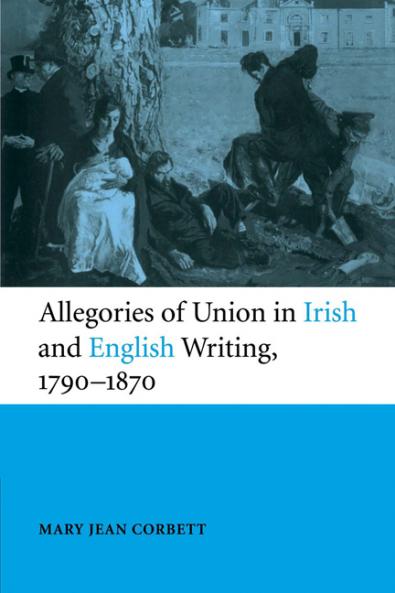 Allegories of Union in Irish and English Writing 1790 1870