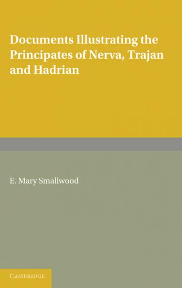 Documents Illustrating the Principates of Nerva Trajan and Hadrian