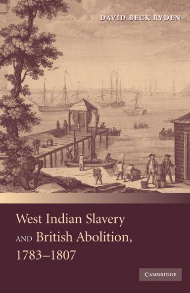 West Indian Slavery and British Abolition 1783 1807