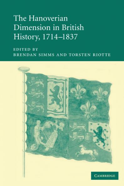 The Hanoverian Dimension in British History 1714 1837