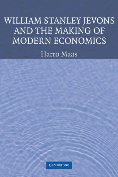 William Stanley Jevons and the Making of Modern Economics