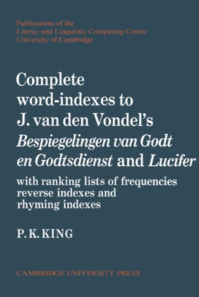 Complete Word-Indexes to J. van den Vondel's Bespiegelingen Van Godt En Godtsdienst and Lucifer