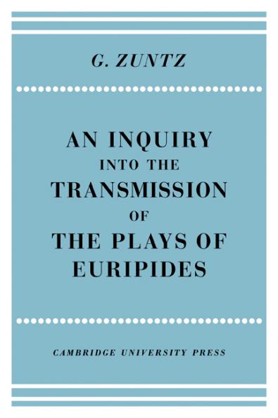 An Enquiry Into the Transmission of the Plays of Euripides