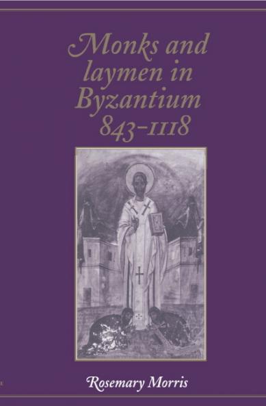Monks and Laymen in Byzantium 843 1118