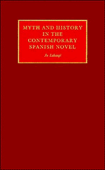 Myth and History in the Contemporary Spanish Novel