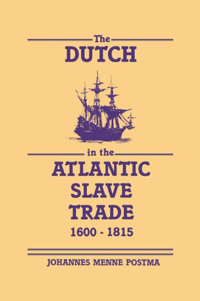 The Dutch in the Atlantic Slave Trade 1600 1815