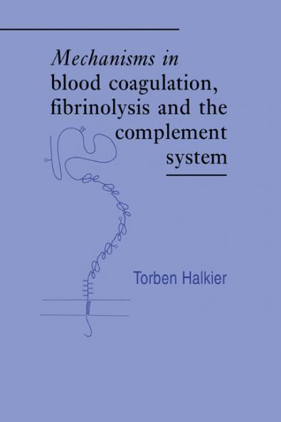 Mechanisms in Blood Coagulation Fibrinolysis and the Complement System