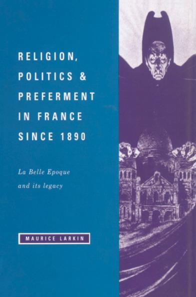 Religion Politics and Preferment in France Since 1890