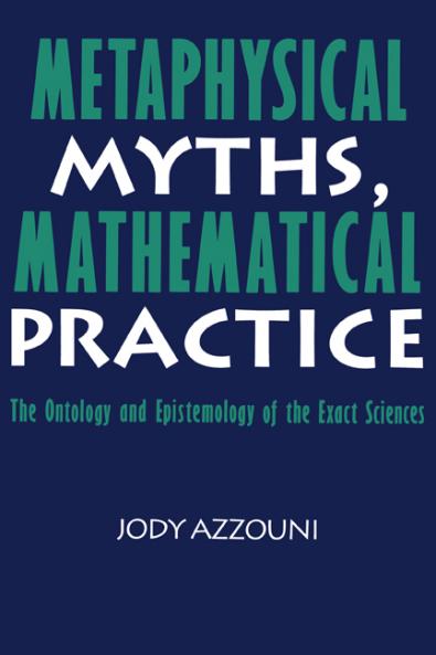 Metaphysical Myths Mathematical Practice