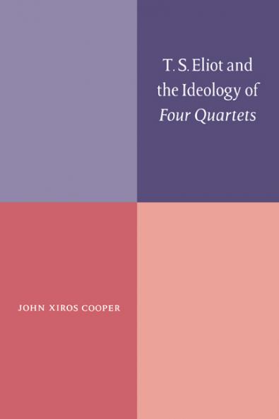 T. S. Eliot and the Ideology of Four Quartets