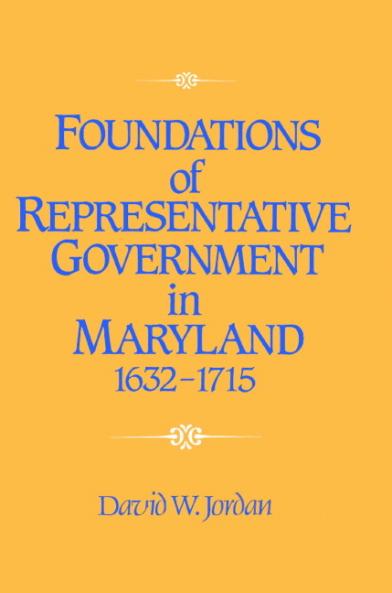 Foundations of Representative Government in Maryland 1632 1715