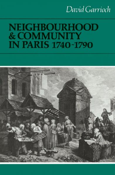 Neighbourhood and Community in Paris 1740 1790