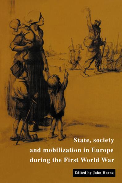 State Society and Mobilization in Europe During the First World War