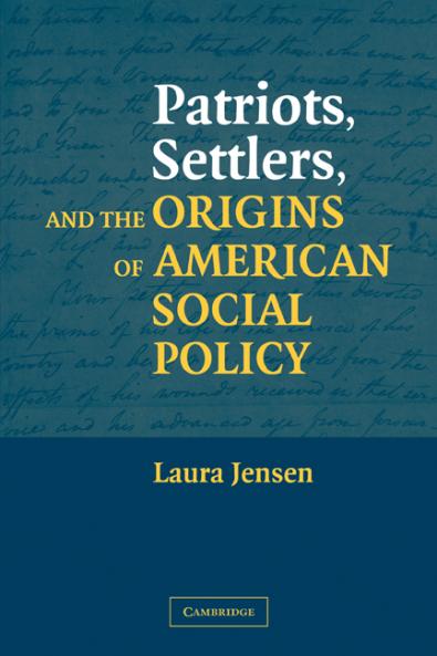 Patriots Settlers and the Origins of American Social Policy