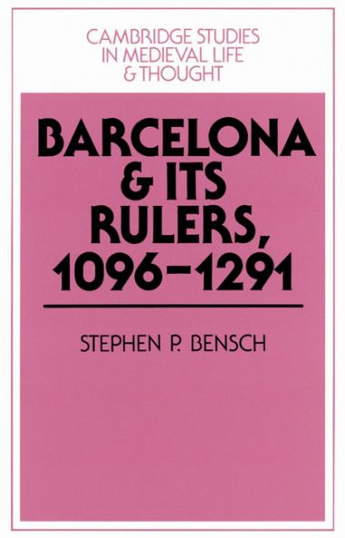Barcelona and Its Rulers 1096 1291