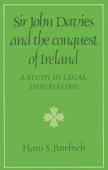 Sir John Davies and the Conquest of Ireland