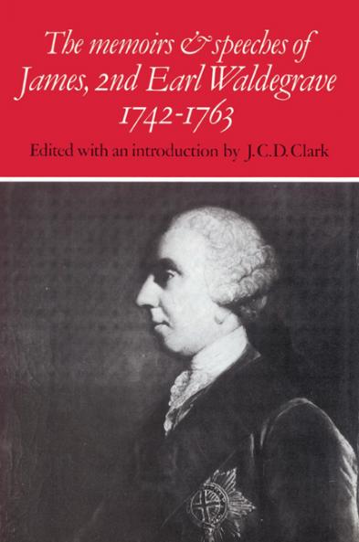 The Memoirs and Speeches of James 2nd Earl Waldegrave 1742 1763