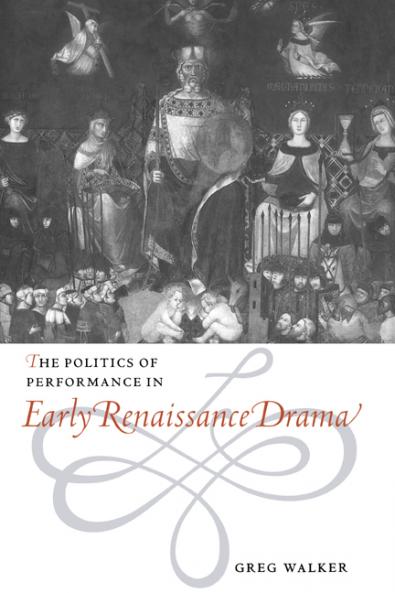 The Politics of Performance in Early Renaissance Drama