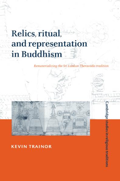 Relics Ritual and Representation in Buddhism