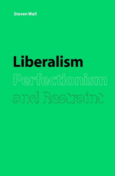 Liberalism Perfectionism and Restraint