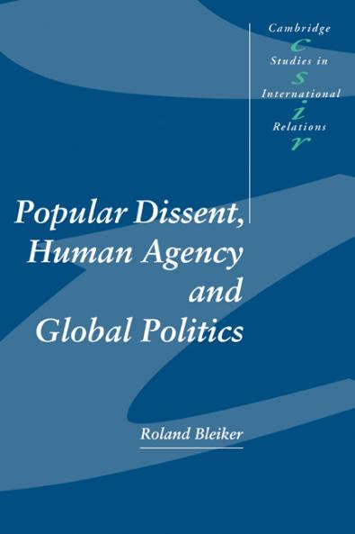 Popular Dissent Human Agency and Global Politics