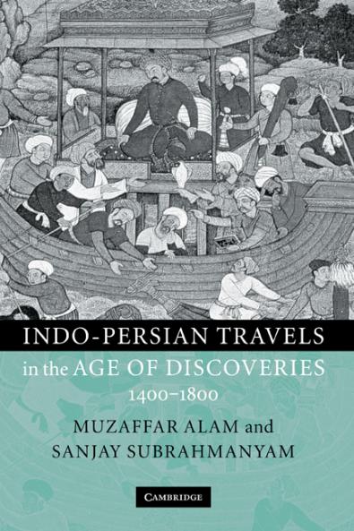 Indo-Persian Travels in the Age of Discoveries 1400-1800