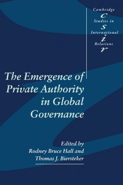 The Emergence of Private Authority in Global Governance