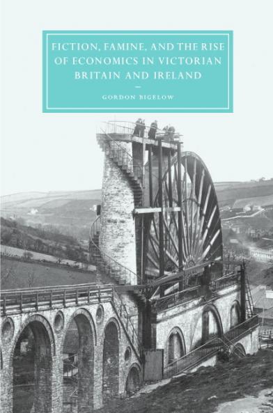 Fiction Famine and the Rise of Economics in Victorian Britain and Ireland