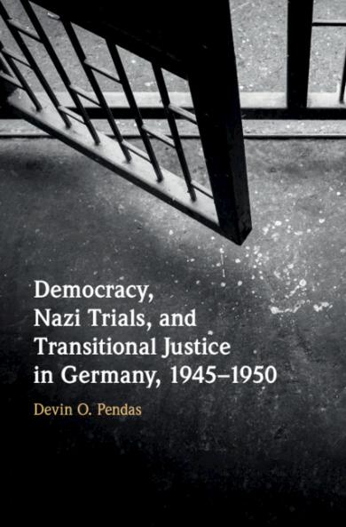 Democracy Nazi Trials and Transitional Justice in Germany 1945-1950