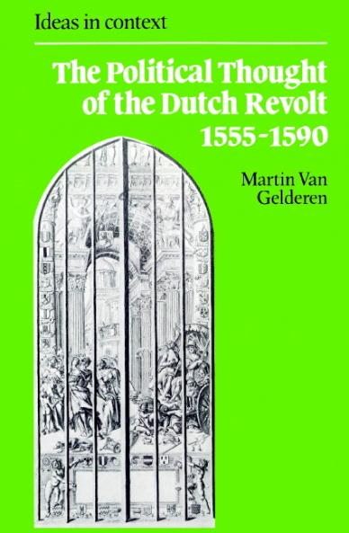 The Political Thought of the Dutch Revolt 1555 1590