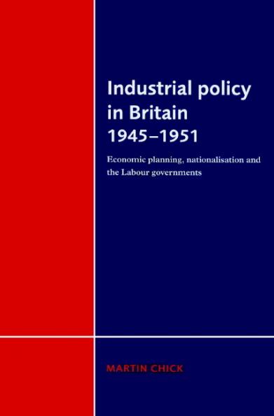 Industrial Policy in Britain 1945 1951