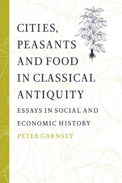 Cities Peasants and Food in Classical Antiquity