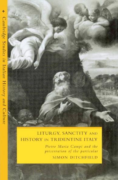 Liturgy Sanctity and History in Tridentine Italy
