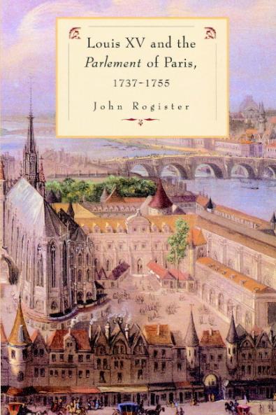 Louis XV and the Parlement of Paris 1737 55