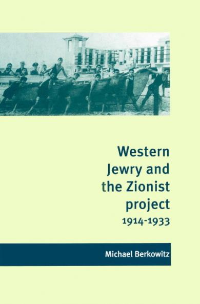 Western Jewry and the Zionist Project 1914 1933