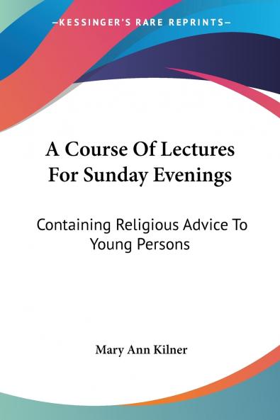 A Course Of Lectures For Sunday Evenings
