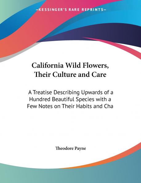 California Wild Flowers Their Culture and Care