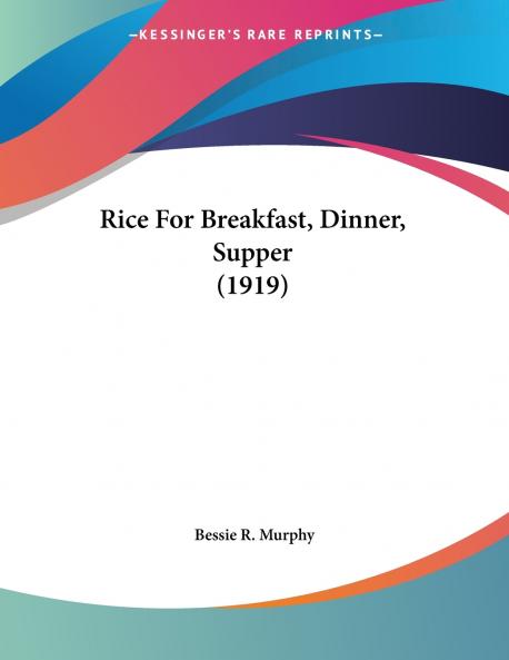 Rice For Breakfast Dinner Supper (1919)