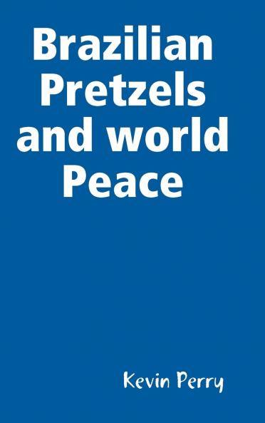 Brazilian Pretzels and world Peace