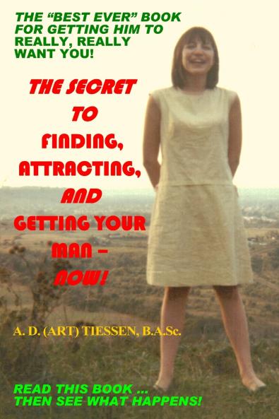 THE SECRET TO FINDING ATTRACTING AND GETTING YOUR MAN - NOW!